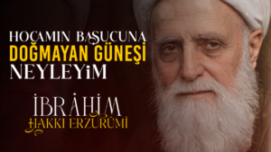 İbrahim Hakkı Erzurumi Kimdir?