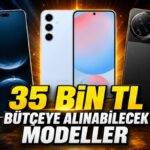 35 Bin TL Bütçeyle Alınabilecek En İyi Telefonlar Hangileri?