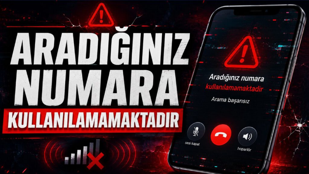 "Aradığınız Numara Kullanılmamaktadır" Uyarısı Nedir? Nasıl Yapılır?