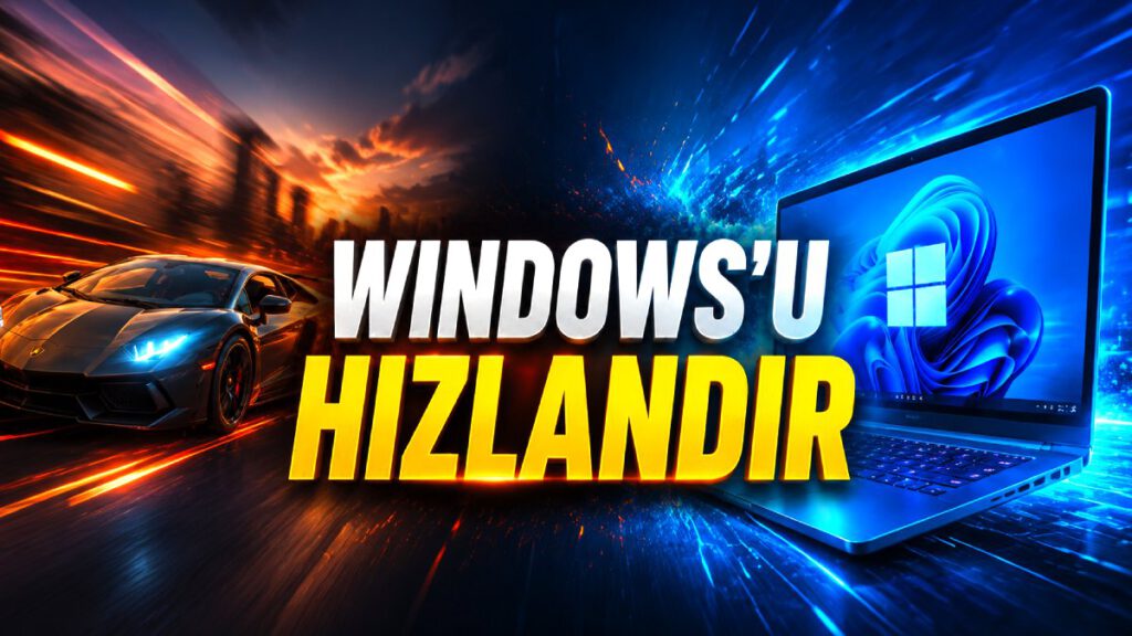 Farkını Anında Hissettiren Bilgisayar Hızlandırma Yöntemleri