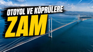 Otoyol ve Köprü Geçiş Ücretlerine Zam: İşte Yeni Fiyatlar!