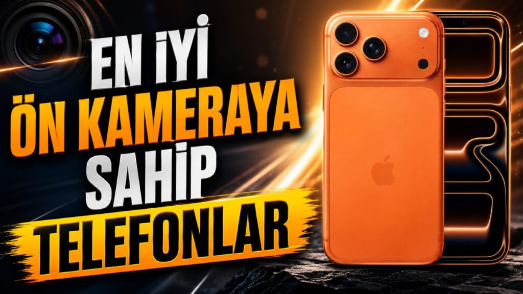 En İyi Ön Kamera Performansına Sahip Telefonlar
