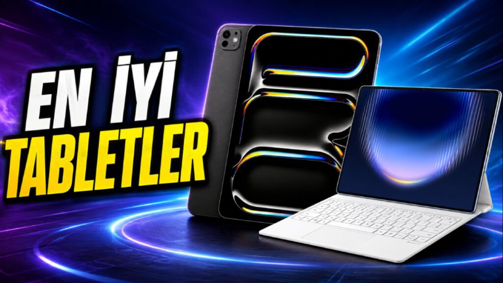En İyi Tablet Modelleri ve Fiyatları