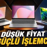 Fiyatına Göre Çok Güçlü İşlemciye Sahip Laptoplar