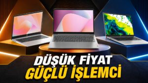 Fiyatına Göre Çok Güçlü İşlemciye Sahip Laptoplar