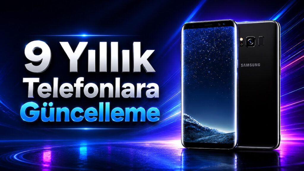 Samsung'dan 9 Yıllık Telefonlarına Sürpriz Güncelleme: Globalde Yayında!