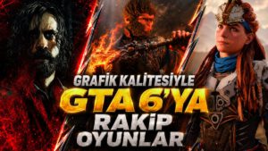 Grafik Açısından GTA 6 ile Yarışan En İyi Oyunlar