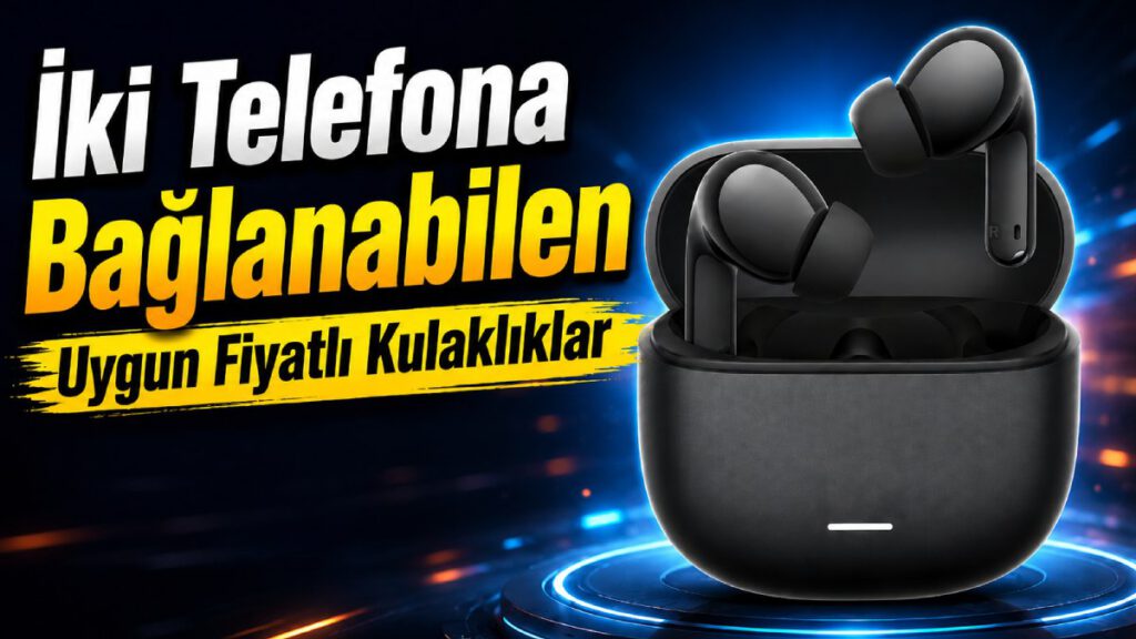 İki Telefona Aynı Anda Bağlanabilen En İyi Uygun Fiyatlı Kulaklıklar