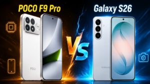 POCO F9 Pro vs Galaxy S26: Hangisi Daha İyi?