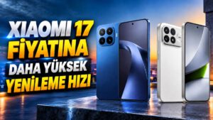 Xiaomi 17 Fiyatına Daha Yüksek Yenileme Hızı Sunan Telefonlar